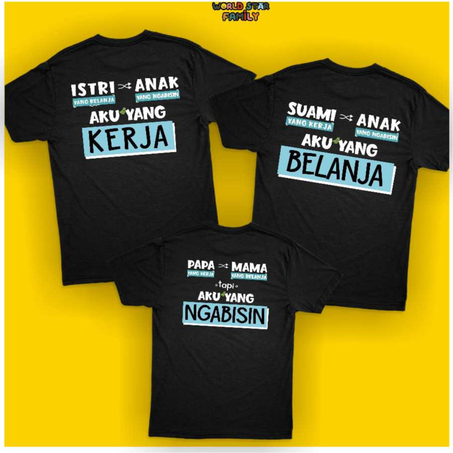 WSF Kaos Couple Keluarga PAPA YANG KERJA MAMA YANG BELANJA AKU YANG NGABISIN Kaos Couple Keluarga  L