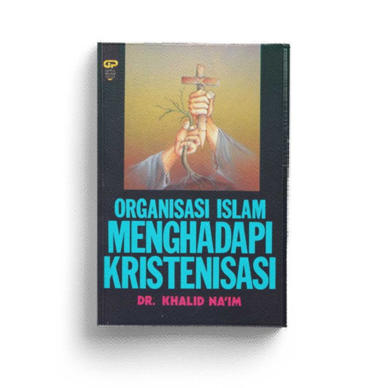 ORGANISASI ISLAM MENGHADAPI KRISTENISASI karya Khalid Na'im