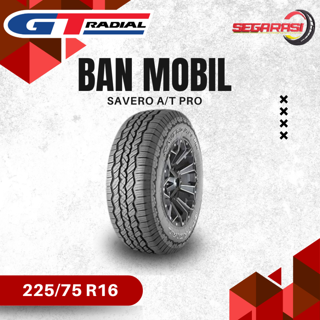 GT Radial Savero AT Pro 225/75 R16 - Ban Mobil GT Radial Savero AT Pro 225/75 Ring 16