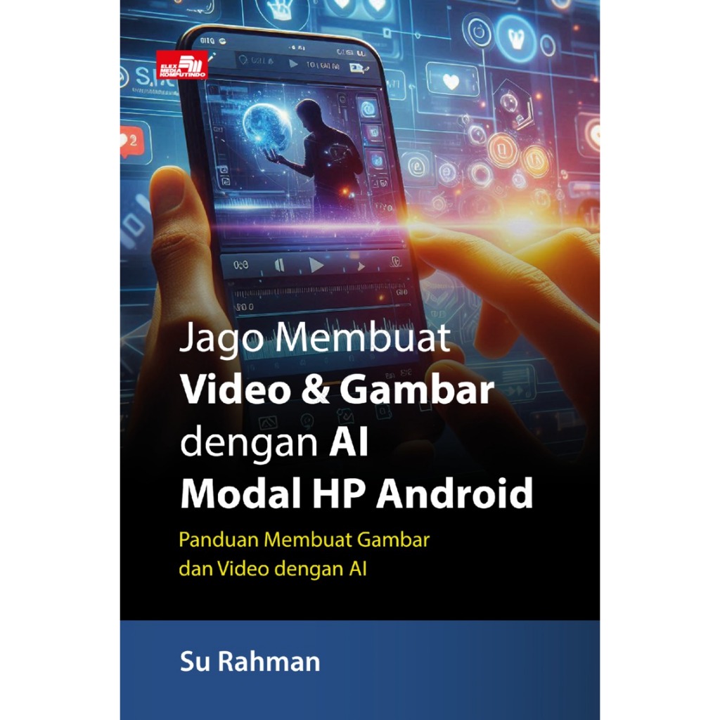 Gramedia batam - Jago Membuat Video & Gambar dengan AI Modal HP Android