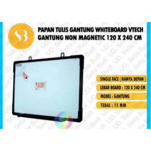 

V-TEC WHITE BOARD Gantung NON MAGNET 120 x 240