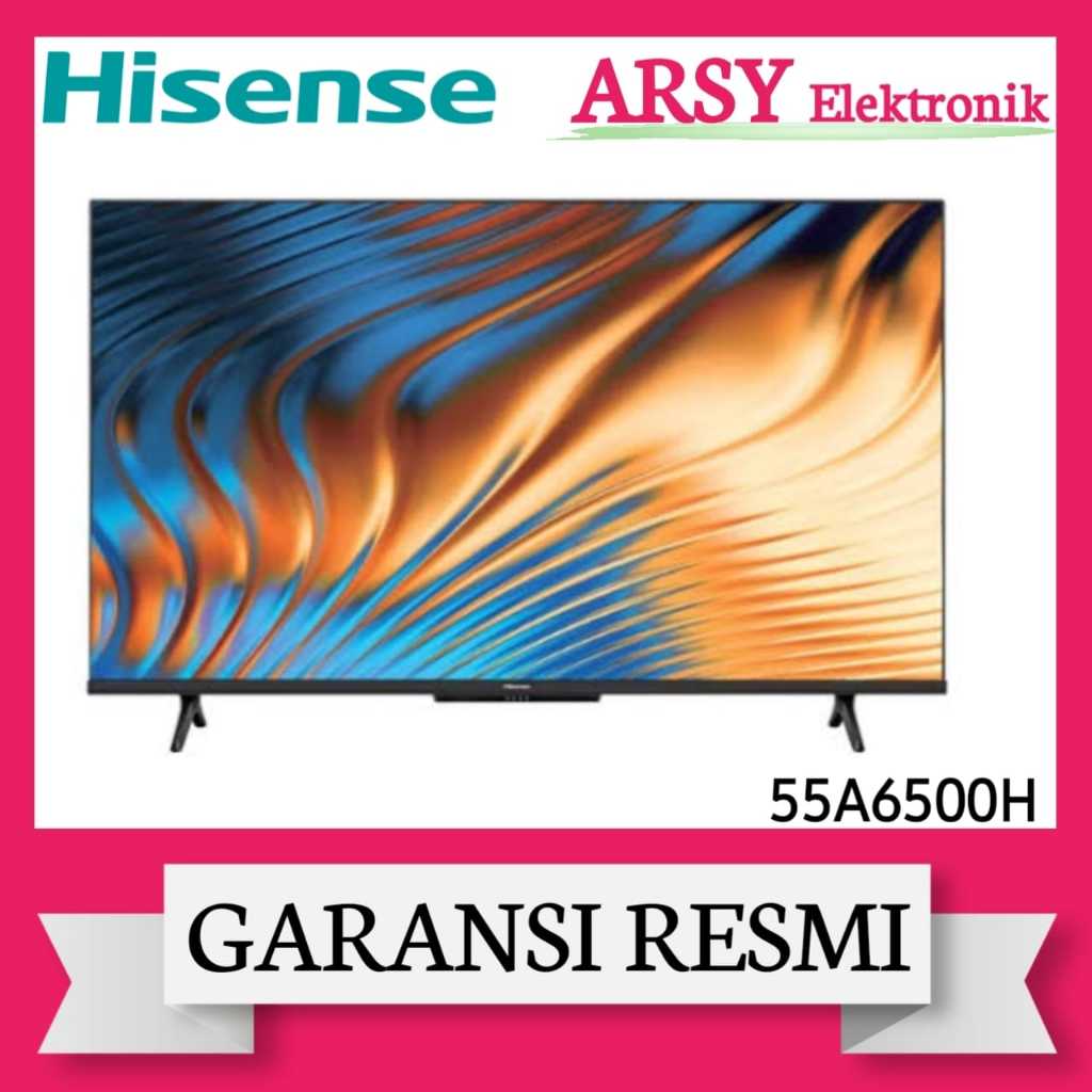 LED TV HISENSE ANDROID 55INC 55A6500H/HISENSE LED TV ANDROID 55INC 55A6500H GARANSI RESMI