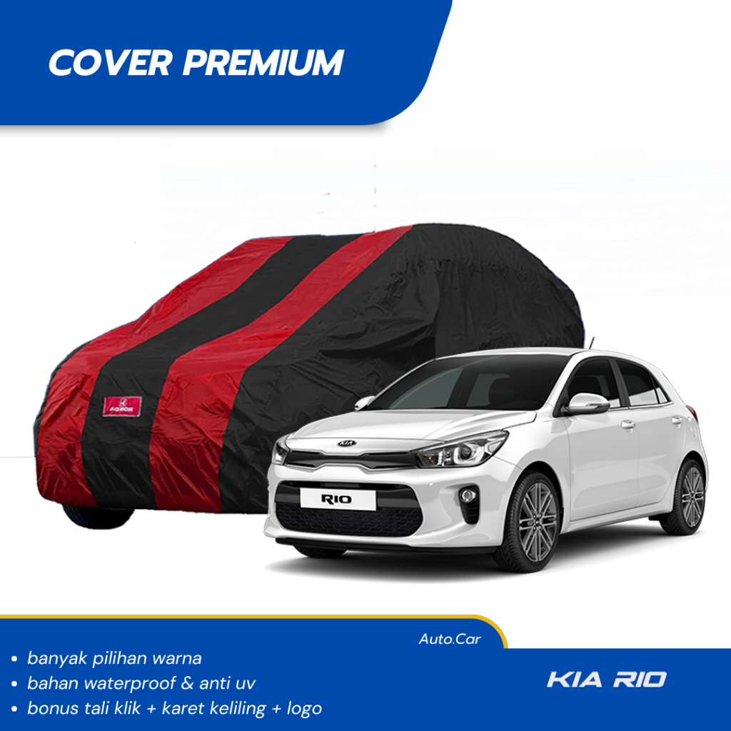 PREMIUM Body Cover Mobil KIA RIO Sarung Mobil KIA RIO waterproof anti uv Mobil kia rio hb kia rio ha
