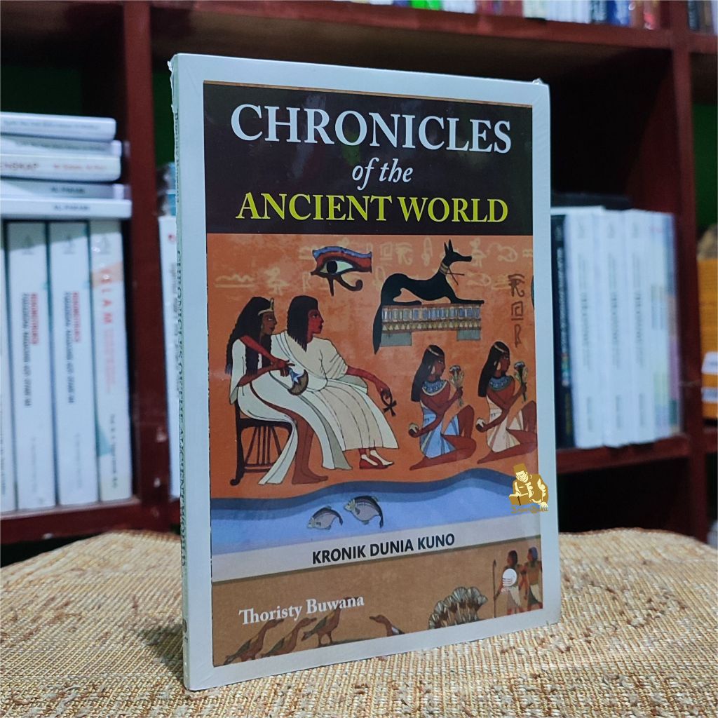 BUKU CHRONICLES OF THE ANCIENT WORLD - Kronik Dunia Kuno - Thoristy Buwana