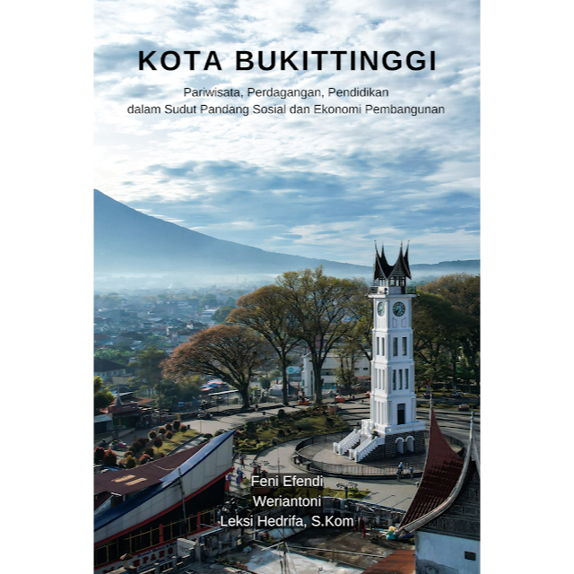 KOTA BUKITTINGGI: Pariwisata, Perdagangan, Pendidikan, dalam Sudut Pandang Sosial dan Ekonomi Pemban