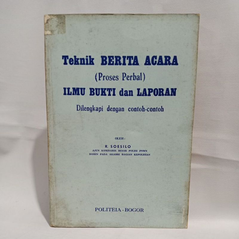Buku Teknik Berita Acara (Proses Herbal) Ilmu Bukti Dan Laporan Dilengkapi Dengan Contoh-contoh -R. 