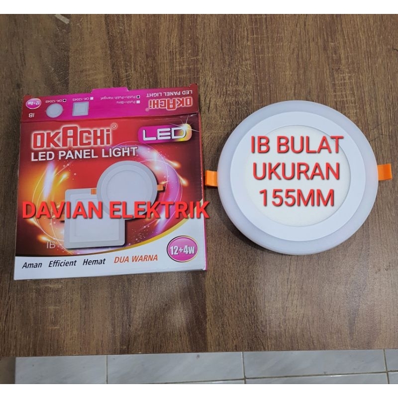 LAMPU DOWNLIGHT/Led panel 2 WARNA light OKACHI IB & OB SEGI DAN BULAT 12+4W