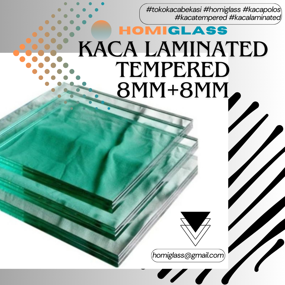 

Kaca Laminasi / Laminated Glass Tempered 8mm + 8mm Custom Bekasi Jabodetabek