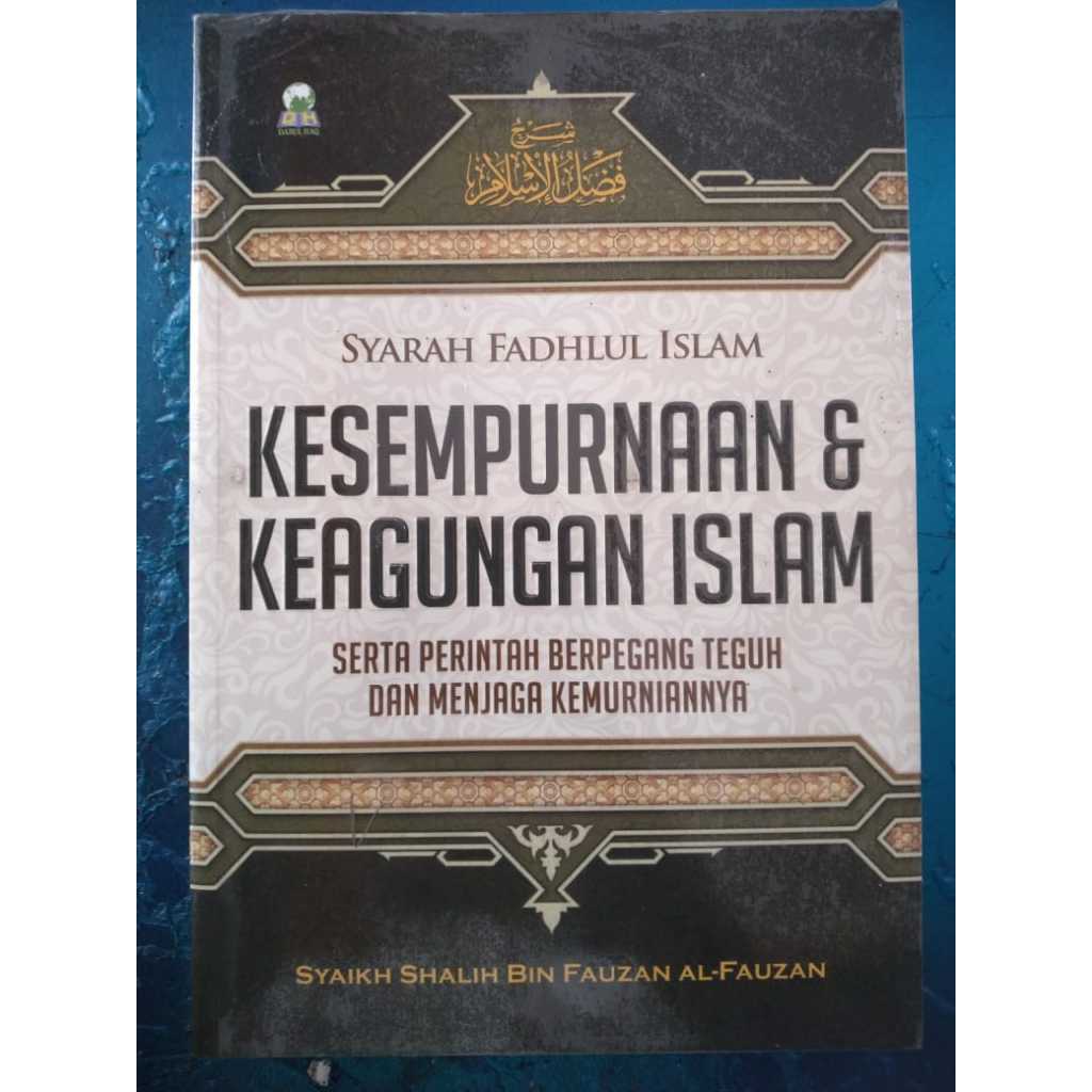 Syarah Fadhlul Islam Kesempurnaan & Keagungan Islam