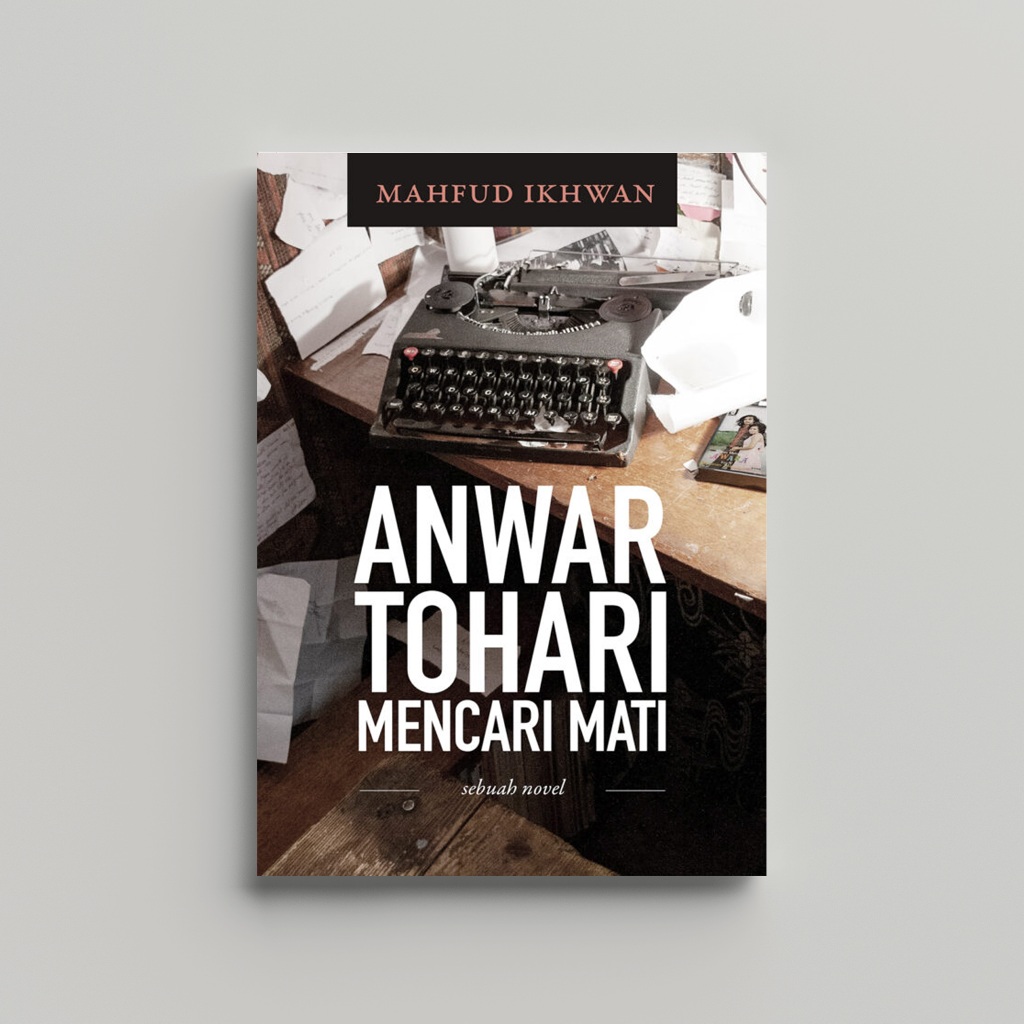 Anwar Tohari mencari mati