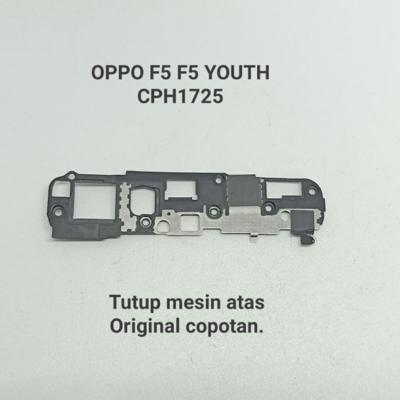 Tutup mesin atas Oppo f5 F5 Youth Original Copotan