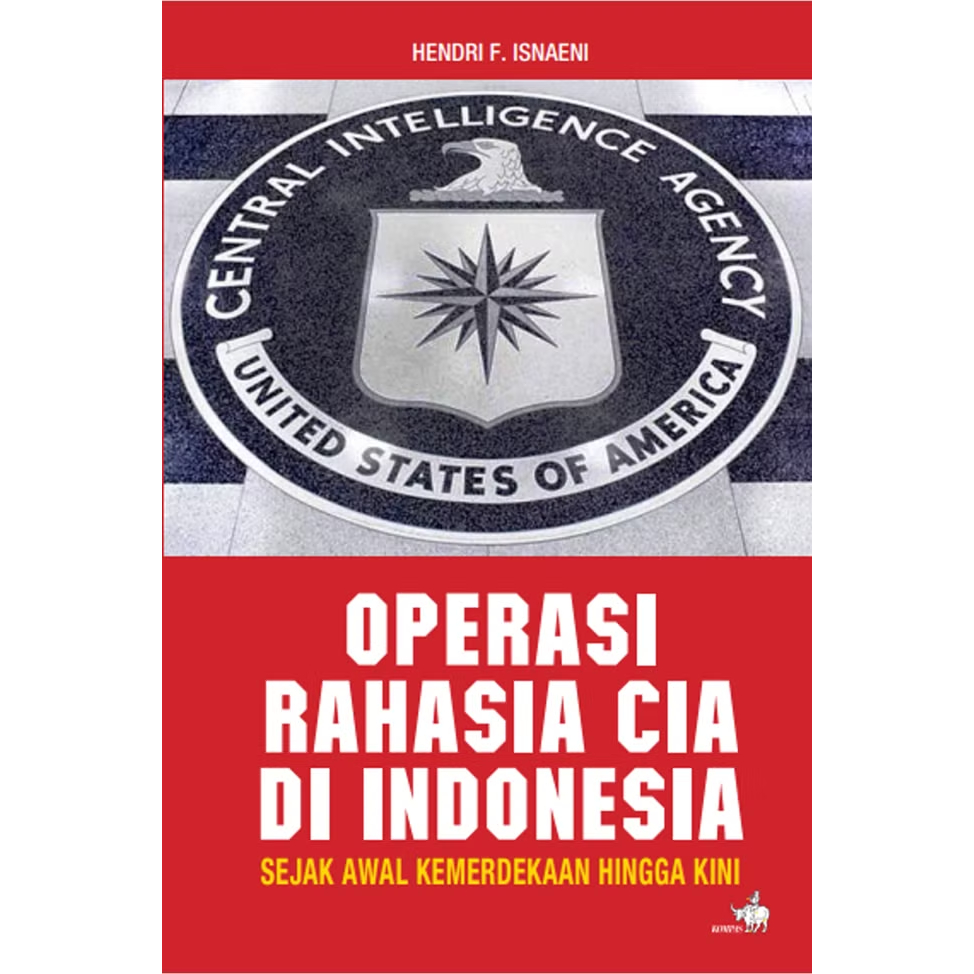 Operasi Rahasia CIA Di Indonesia: Sejak Awal Kemerdekaan Hingga Kini