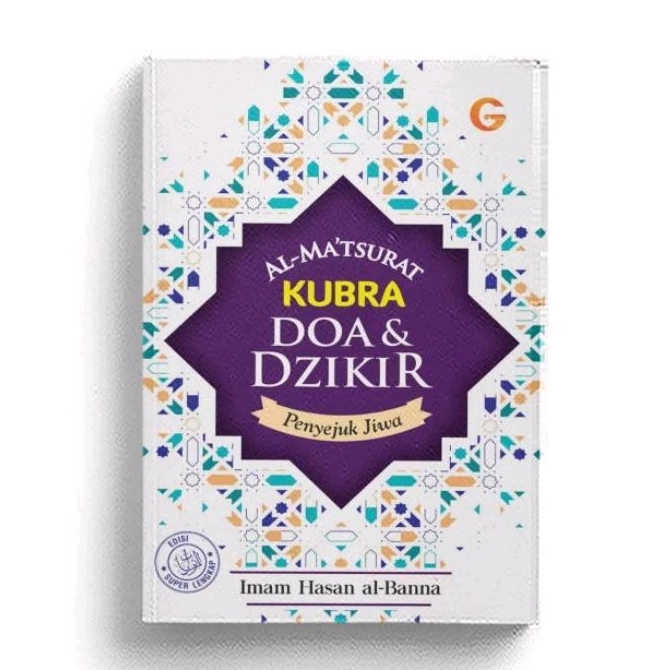 Al-Matsurat Kubra ; Doa dan Dzikir Penyejuk Jiwa - Imam Hasan Al-Banna