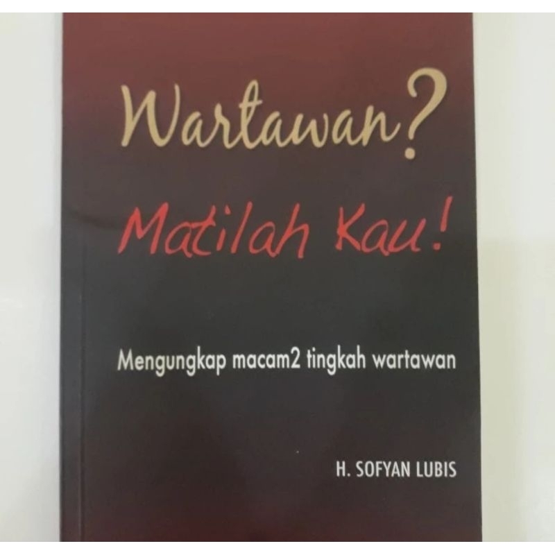 Wartawan ? Matilah kau (Mengungkap Macam2 Tingkah Wartawan)