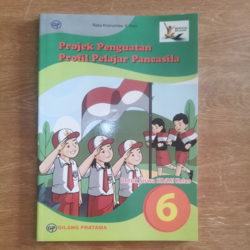 

BUKU PELAJARAN PROJEK PENGUATAN PROFIL PELAJAR PANCASILA / P5 KURIKULUM MERDEKA UNTUK KELAS 6/VI SD/MI