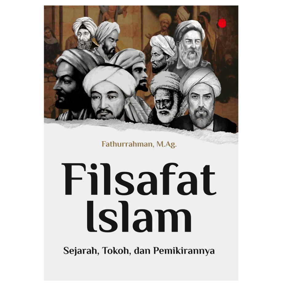Filsafat Islam: Sejarah Tokoh dan Pemikirannya
