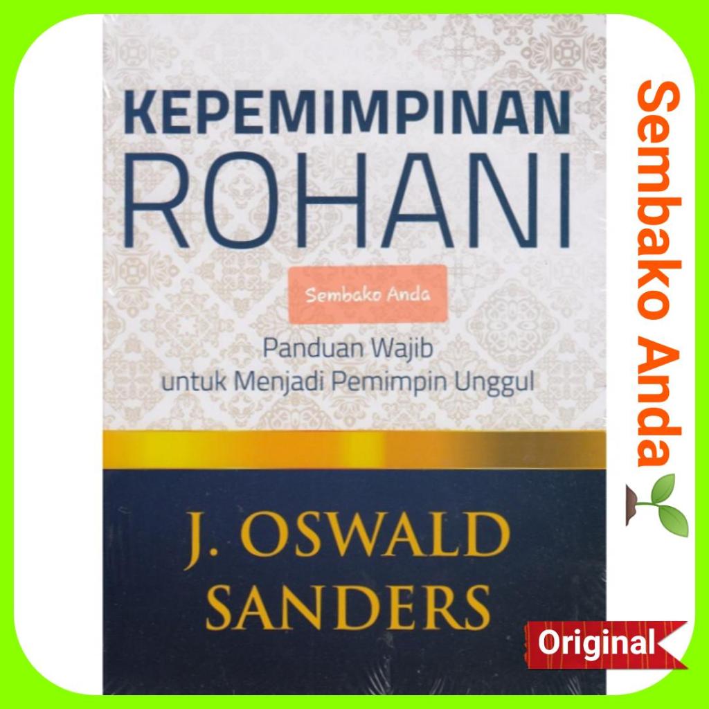 Kepemimpinan Rohani. J. Oswald Sanders. Spiritual Leadership.