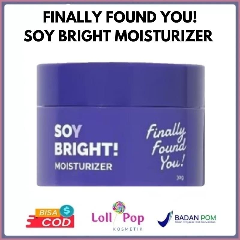 FINALLY FOUND YOU SOY BRIGHT MOISTURIZER