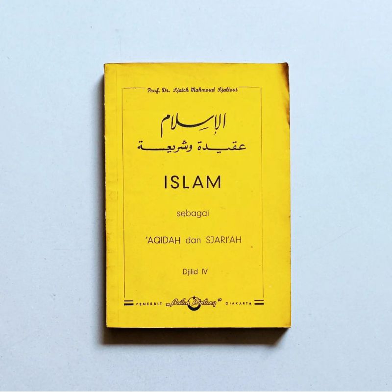 ISLAM SEBAGAI AQIDAH DAN SJARI'AH Dijilid IV Karya Prof.Dr. Sjaich Mahmoud Sjaltout