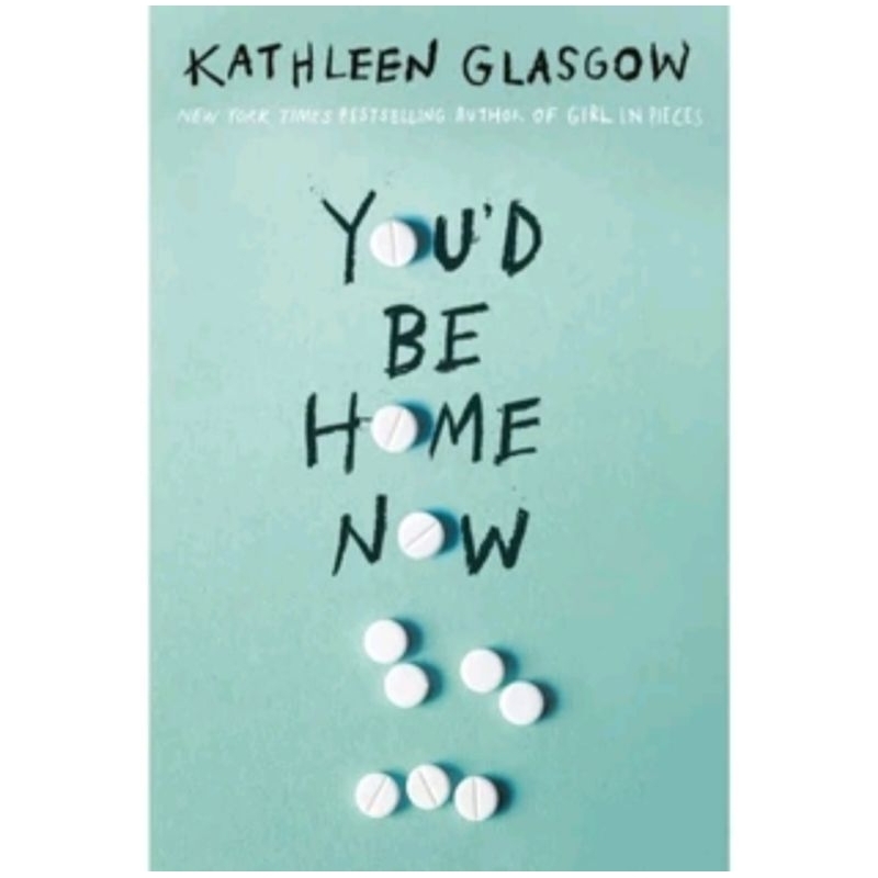 

YOU'D BE HOM NOW BY KATHLEEN GLASGOW