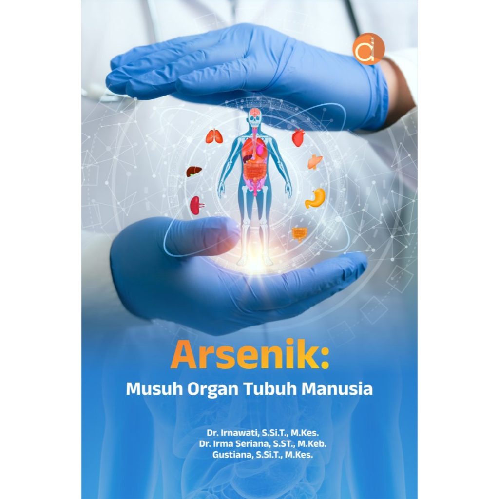 Buku Arsenik: Musuh Organ Tubuh Manusia - Irnawati