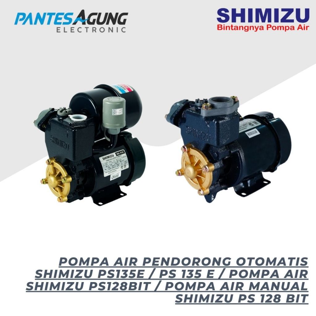 POMPA AIR PENDORONG OTOMATIS SHIMIZU PS135E / PS 135 E / POMPA AIR SHIMIZU PS128BIT / POMPA AIR MANU