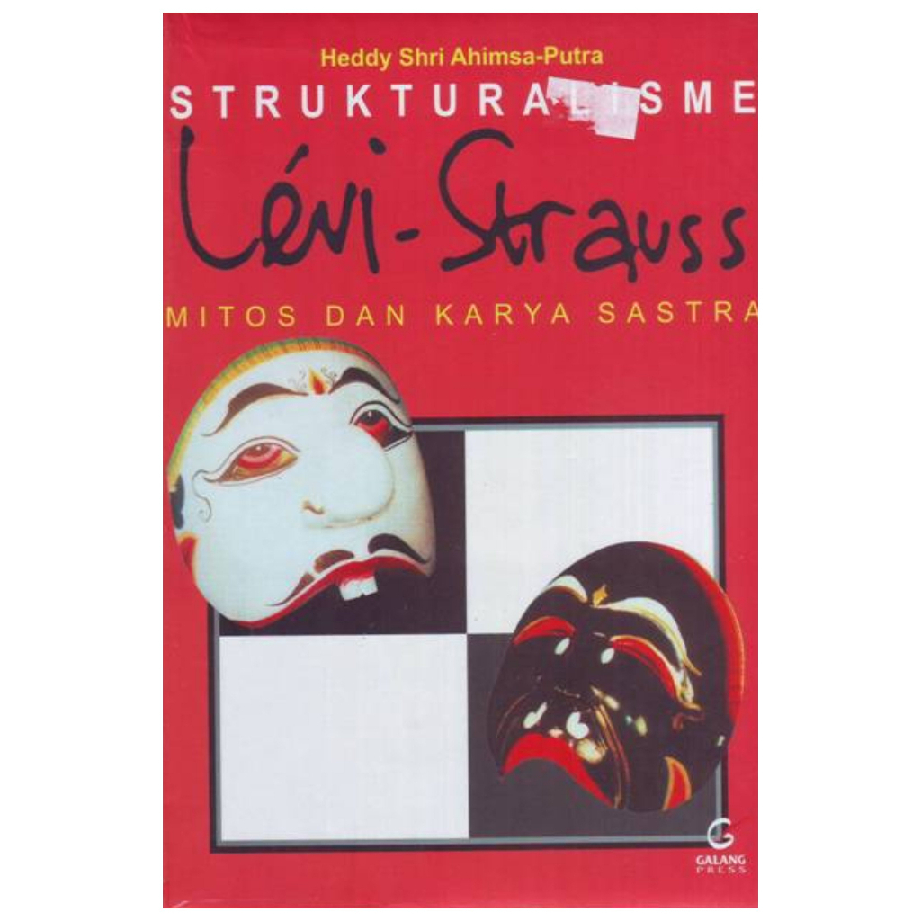 Strukturalisme Levi Strauss Mitos dan Karya Sastra - Heddy Shri Ahimsa Putra - NR