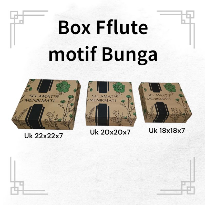

Box Fflute motif Bunga uk 18x18x7, 20x20x7, 22x22x7 untuk kemasan nasi/kue.