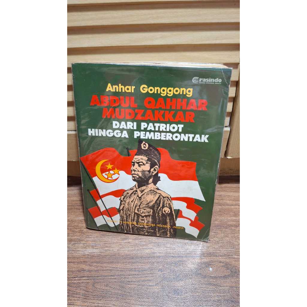 ABDUL QAHHAR MUDZAKKAR DARI PATRIOT HINGGA PEMBERONTAK-ANHAR GONGGONG