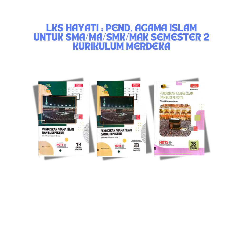 LKS Hayati : Pendidikan Agama Islam untuk SMA/MA/SMK/MAK Semester 2 Kurikulum Merdeka
