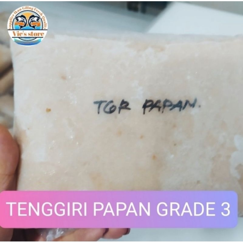 

IKAN GILING TENGGIRI PAPAN GRADE 3