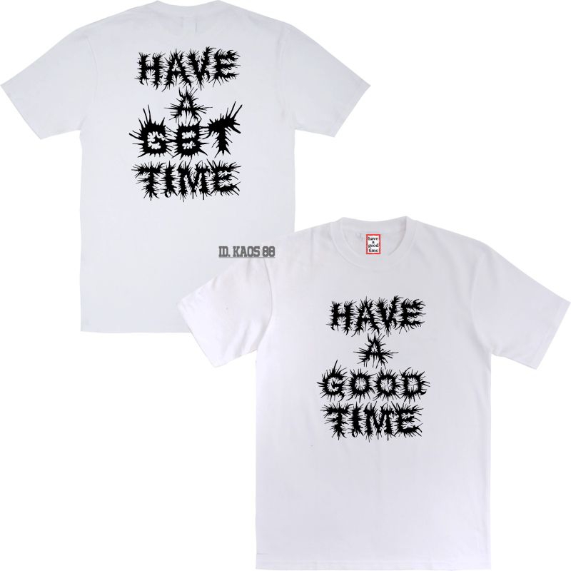 Have a good time - GBT - kaos distro - Kaos brand import - kaos katun