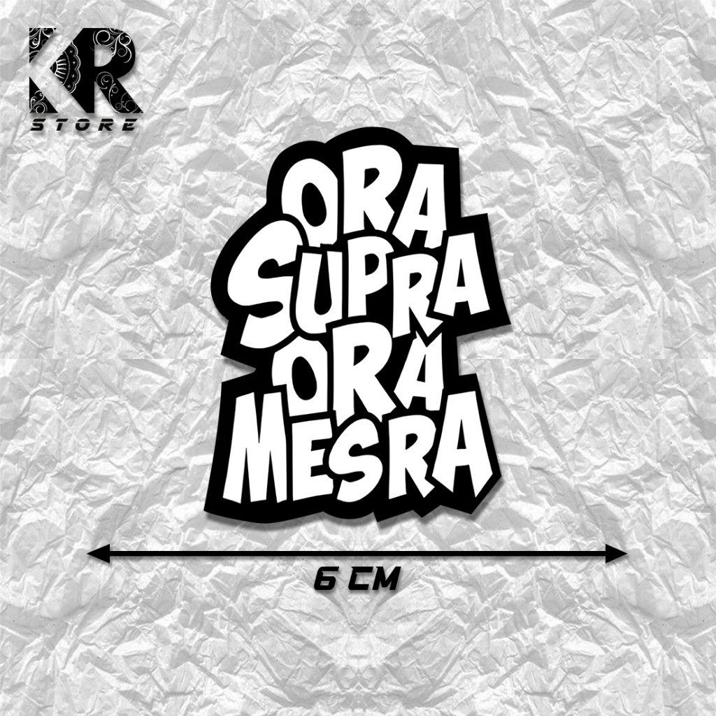 Stiker ORA SUPRA ORA MESRA | sticker motor | stiker variasi | Sticker racing stiker mobil | KR STORE