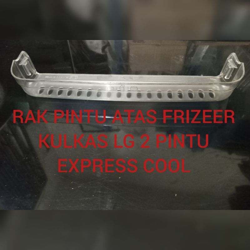 RAK PINTU ATAS FRIZEER KULKAS LG 2 PINTU EXPRESS COOL.SECOND ORIGINAL