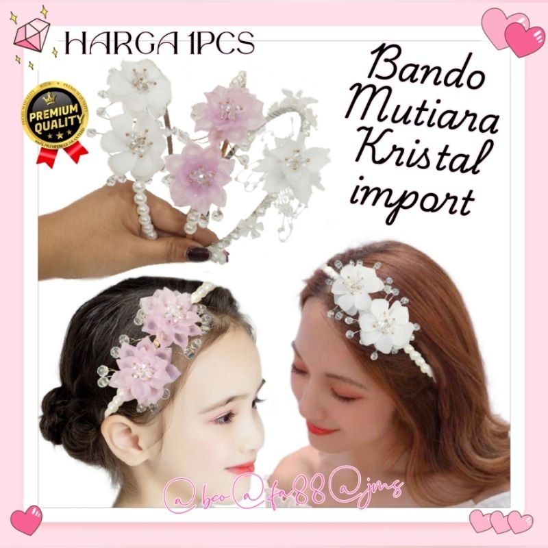 BANDO MUTIARA KRISTAL IMPORT PREMIUM / BANDO BUNGA PENGANTIN / BANDO KRISTAL FASHION / BANDO HIJAB /