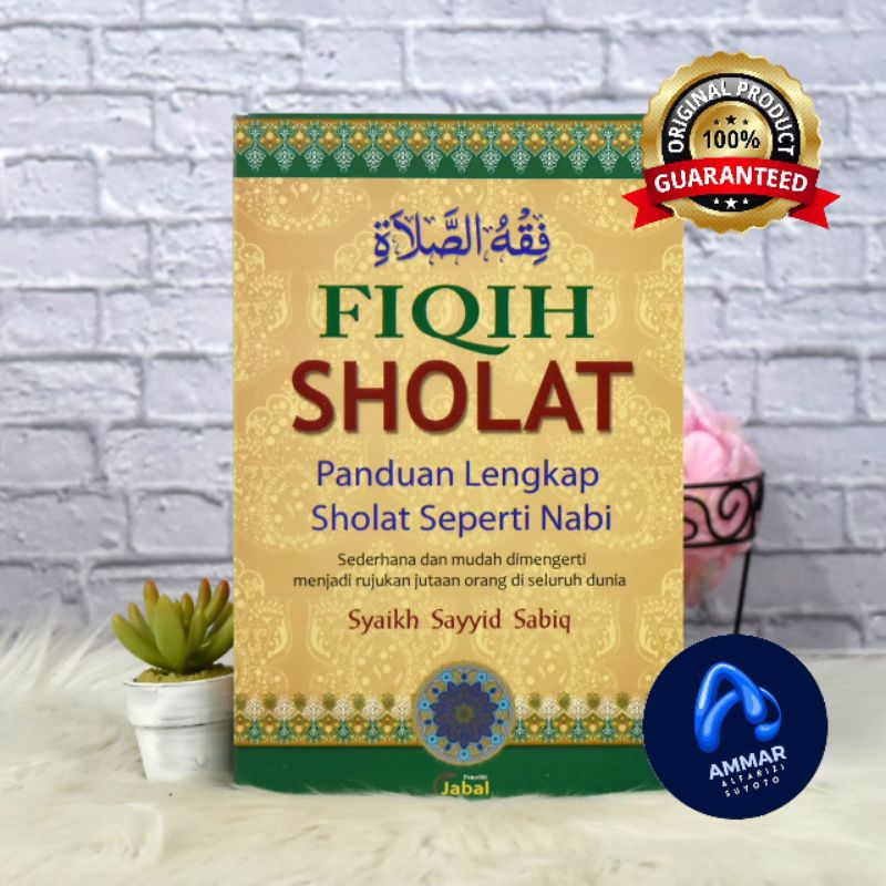 Fiqih Sholat Sederhana Dan Mudah Dimengerti Penulis: Syaikh Sayyid Sabiq
