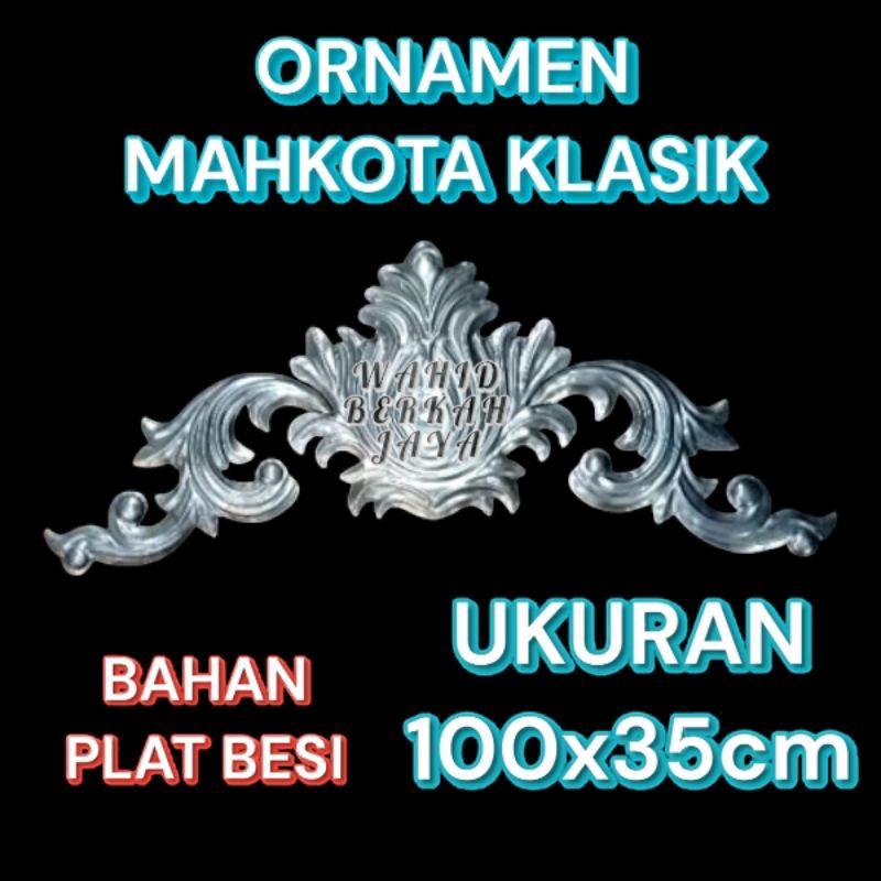 ORNAMEN PAGAR BESI MAHKOTA KLASIK100X35CM , HIASAN PINTU PAGAR BESI