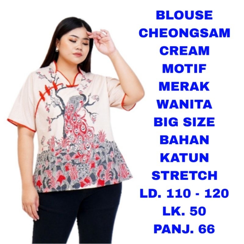 WK BLOUSE CHEONGSAM CREAM MOTIF MERAK WANITA BIG SIZE JUMBO LD. 110 120 BAJU ATASAN IMLEK SINCIA SAN