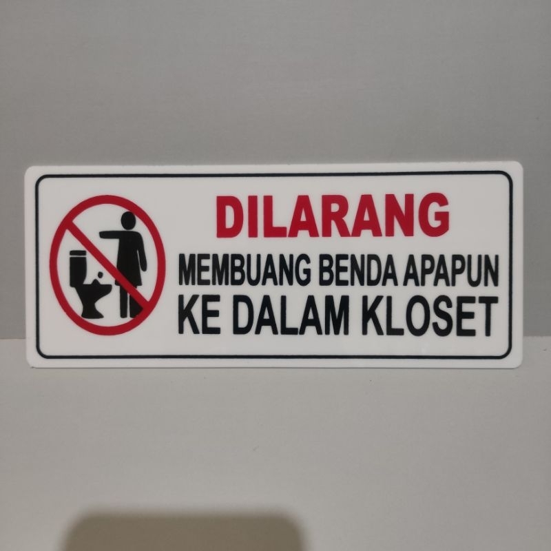 

Akrilik sign board DILARANG MEMBUANG BENDA APAPUN KEDALAM KLOSET 22×9cm