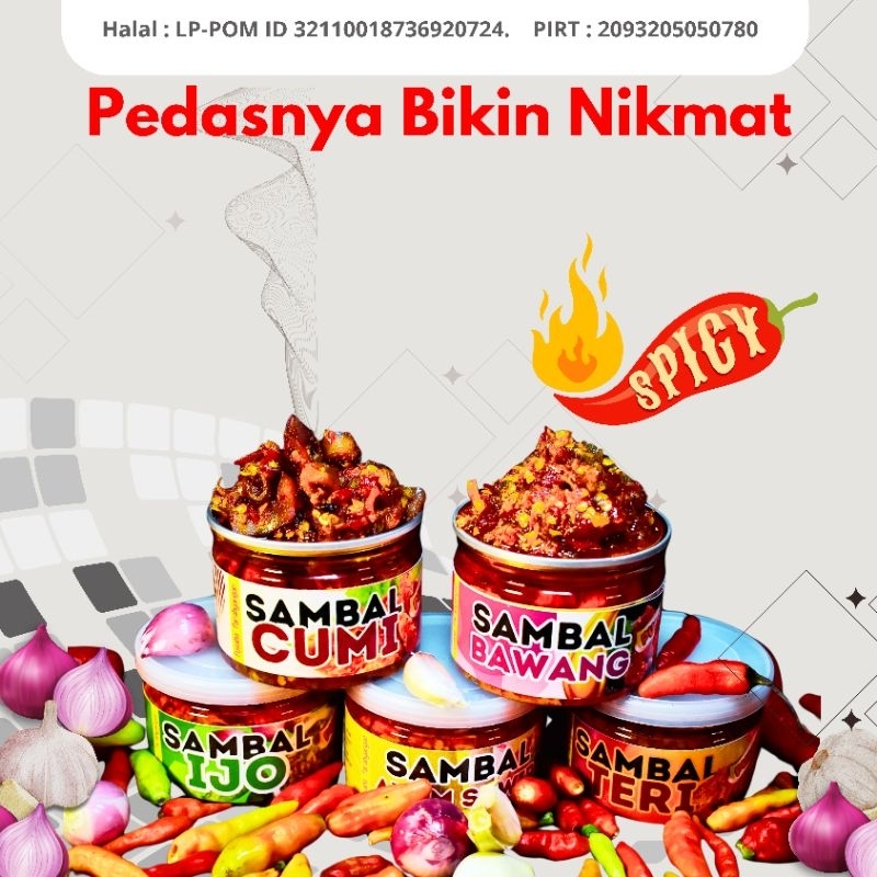 

Sambal Pedas Cumi, Teri, Ayam Suwir, Cakalang, Ijo, Bawang Puspa Ciamik