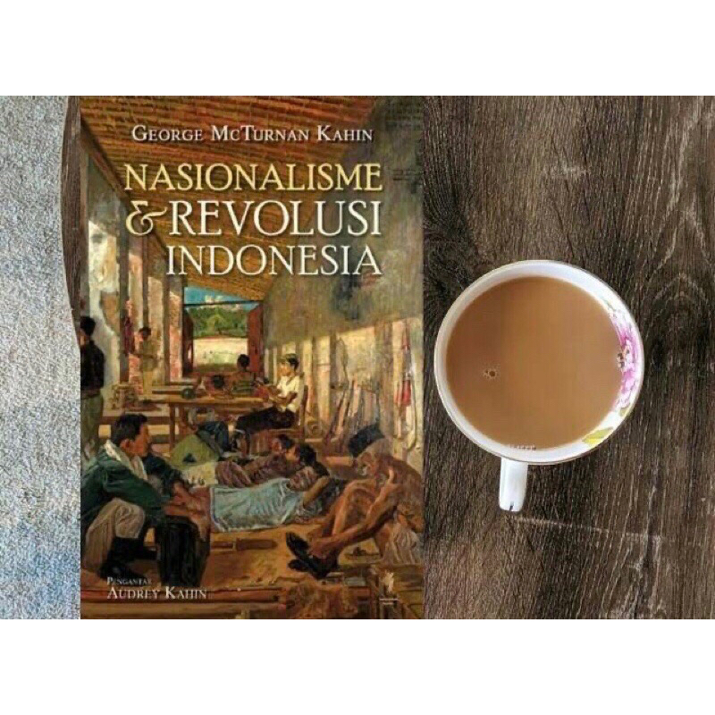 NASIONALISME DAN REVOLUSI INDONESIA - GEORGE MCTURNAN KAHIN