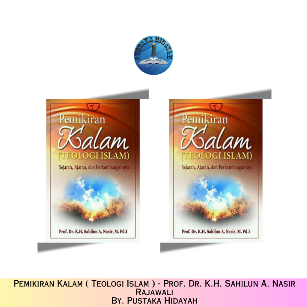 Pemikiran Kalam ( Teologi Islam ) - Prof. Dr. K.H. Sahilun A. Nasir Rajawali