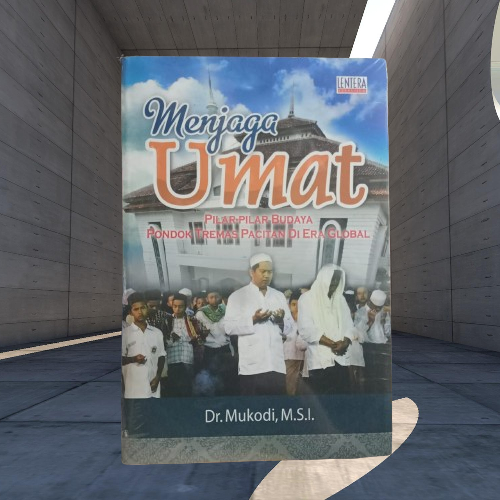 Buku Menjaga Umat - Pilar Budaya Pondok Tremas Pacitan di Era Global - Mukodi LenteraKreasindo Ori