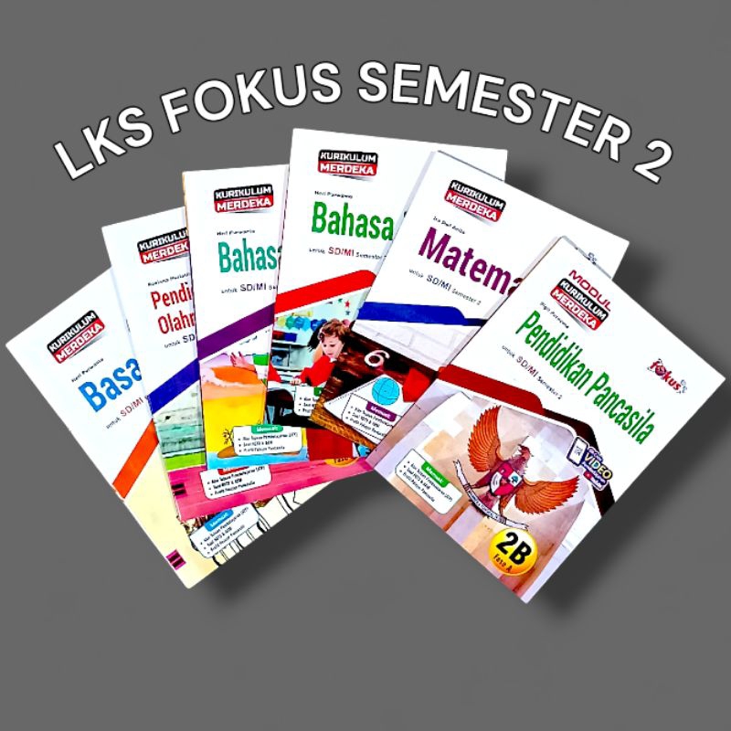 LKS FOKUS KELAS 2 SD KURIKULUM MERDEKA SEMESTER 1 DAN 2 MATEMATIKA PANCASILA BAHASA INDONESIA INGGRI