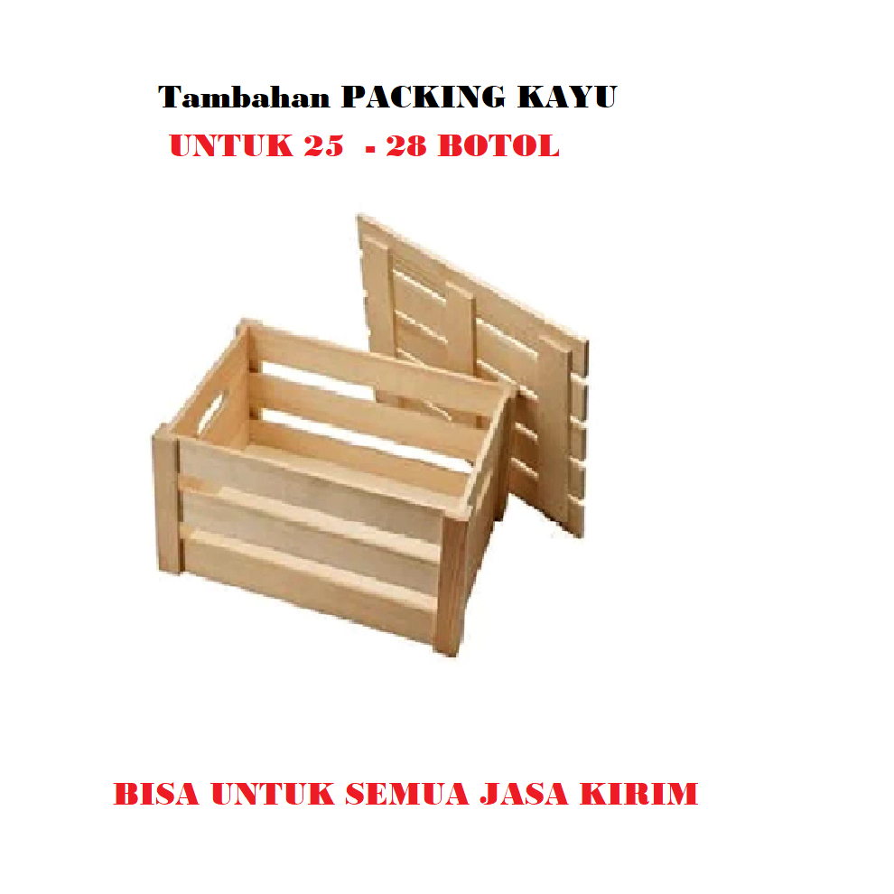 

KHUSUS CARGO ( UNTUK 25 - 28 BOTOL ) TAMBAHAN PACKING KAYU