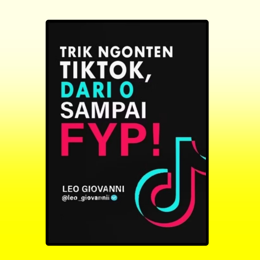 TRIK NGONTEN TIKTOK DARI 0 SAMPAI FYP [BUKAN ebok/Pdf ]