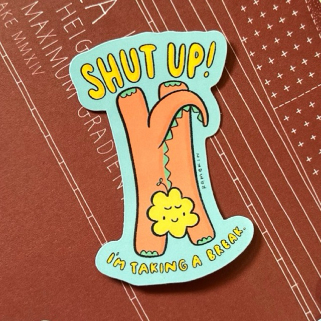 

Shut Up I’m Taking A Break | Die Cut Sticker | Ramekin Studio