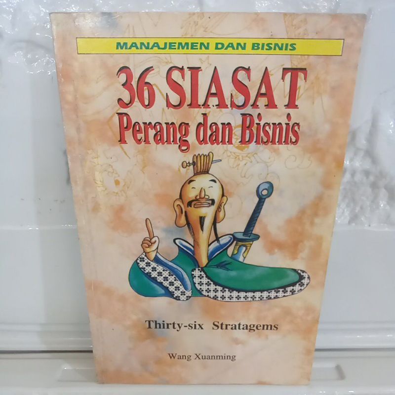 Buku Original MANAJEMEN DAN BISNIS 36 SIASAT PERANG DAN BISNIS - WANG XUANMING