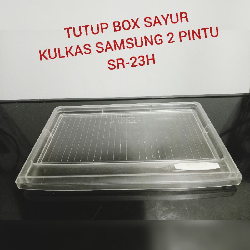 TUTUP BOX SAYUR KULKAS SAMSUNG 2 PINTU.SR-23H SECOND ORIGINAL