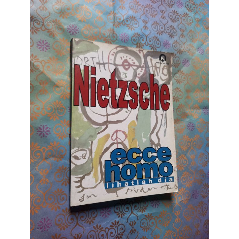 Ecce home lihatlah dia - Nietzsche